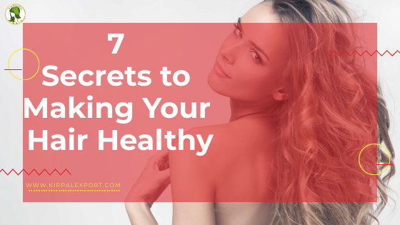 7 Secrets to Making Your Hair Healthy